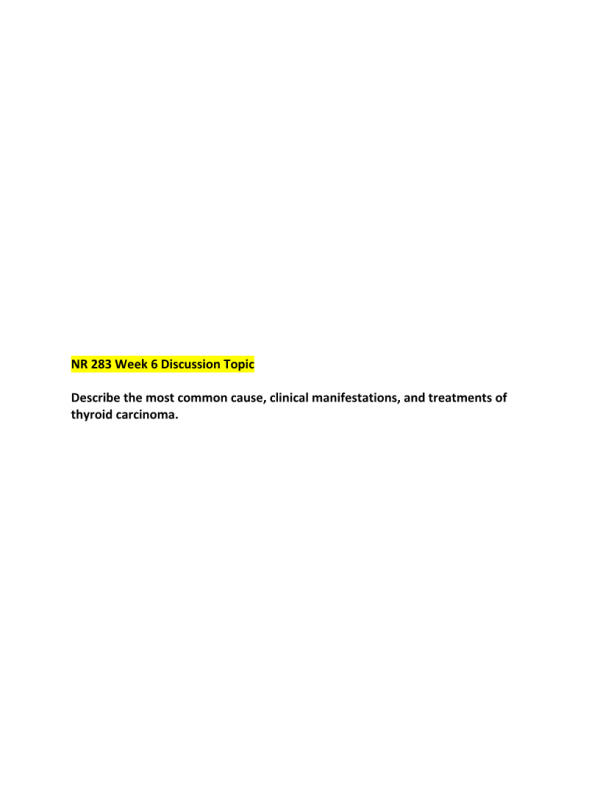 NR 283 Unit 6 Discussion Question; Clinical Manifestations & Treatments of Thyroid Carcinoma