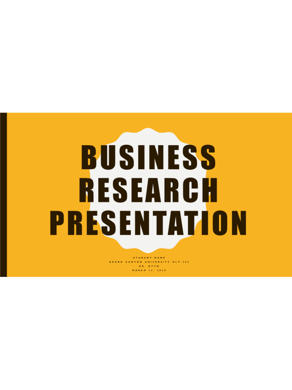 HLT 364 Topic 7 AssignmentBusiness Research Presentation