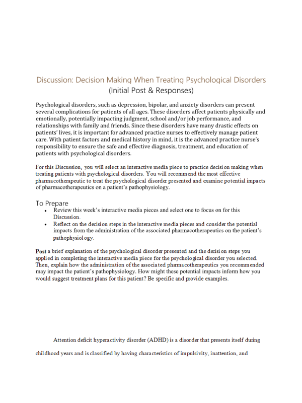 NURS 6521 Week 8 Discussion; Decision Making When Treating Psychological Disorders (Initial Post, Responses)