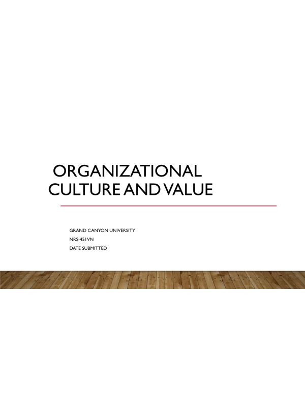 NRS 451VN Topic 4 Assignment; Organizational Culture and Values - PowerPoint Presentation