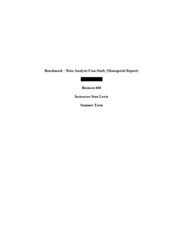 BUS 660 Topic 7 Assignment; Benchmark - Data Analysis Case Study (Managerial Report)