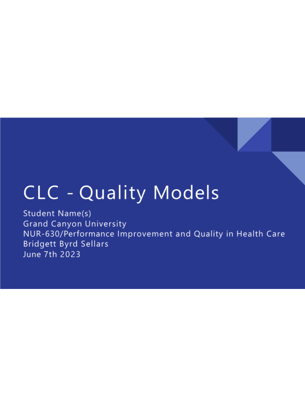 NUR 630 Topic 4 Assignment; CLC - Quality Models - Six Sigma; Quality SystemManagement