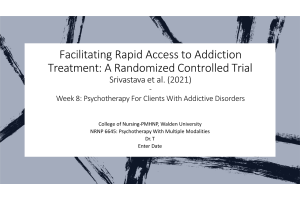 NRNP 6645 Week 8 Assignment; Facilitating Rapid Access to Addiction Treatment A Randomized Controlled Trial Srivastava et al. (2021)