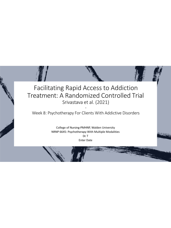 NRNP 6645 Week 8 Assignment; Facilitating Rapid Access to Addiction Treatment A Randomized Controlled Trial Srivastava et al. (2021)